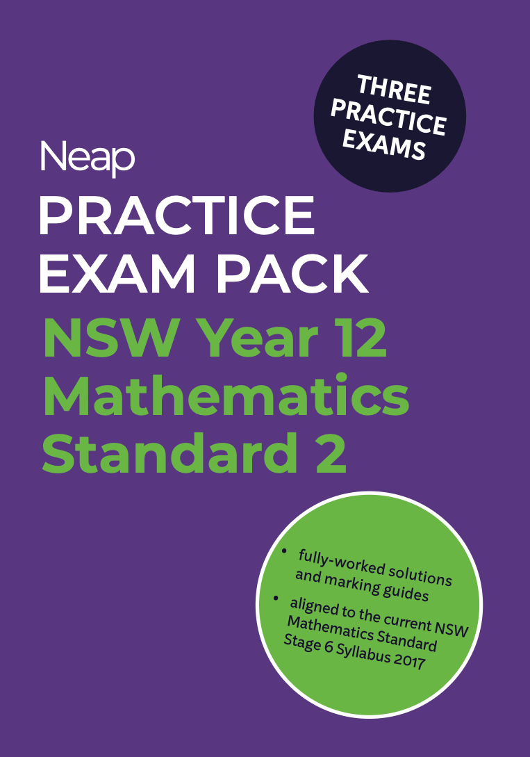 Neap Practice Exam Pack: NSW Year 12 Mathematics Standard 2 (3 Exams)