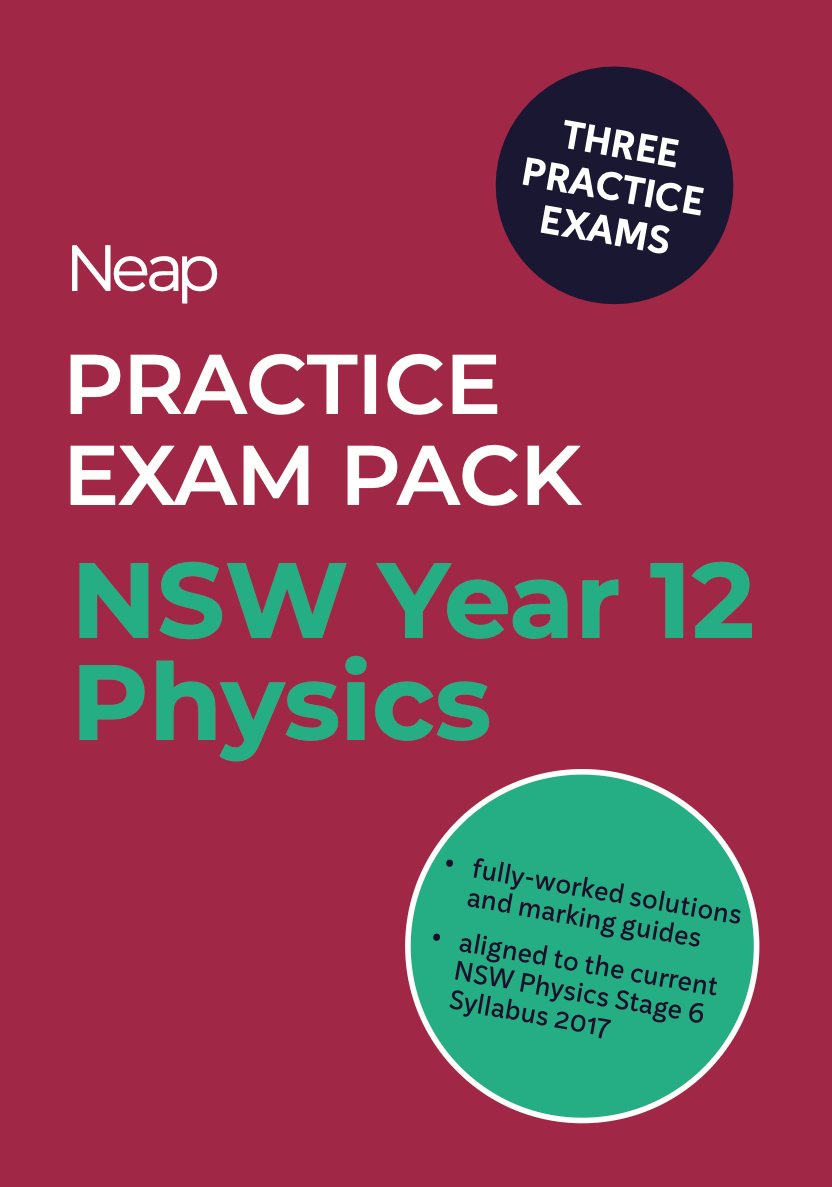 Neap Practice Exam Pack: NSW Year 12 Physics (3 Exams)