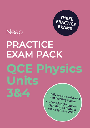 Neap Practice Exam Pack: QCE Physics Units 3&4 (3 Exams)