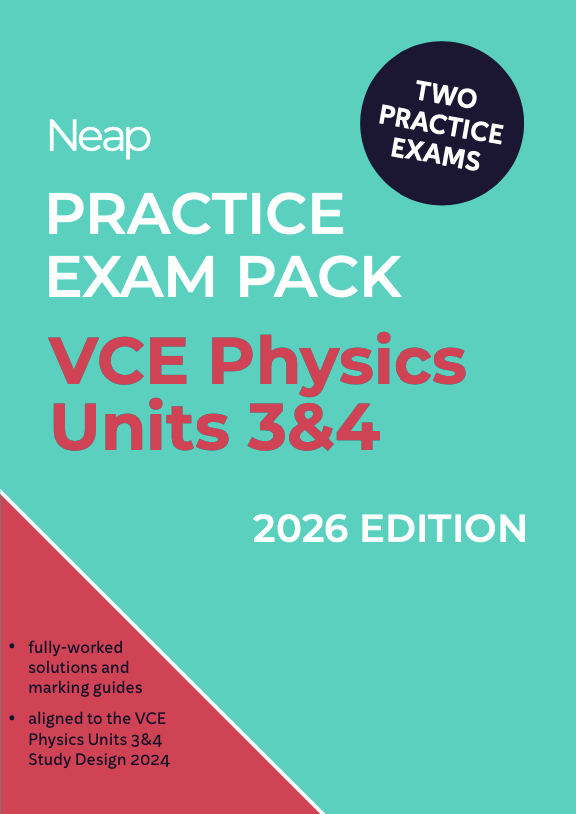 Neap Practice Exam Pack: VCE Physics Units 3&4 2026 Edition (2 Exams)